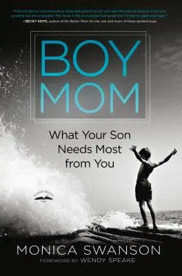 Chlapec mama: Čo váš syn od vás najviac potrebuje - Boy Mom: What Your Son Needs Most from You