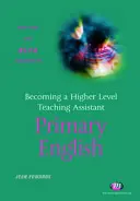 Stať sa asistentom učiteľa vyššieho stupňa: Anglický jazyk pre základné školy - Becoming a Higher Level Teaching Assistant: Primary English