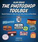 Súbor nástrojov Photoshop: Základné techniky na zvládnutie masiek vrstiev, štetcov a režimov prelínania - The Photoshop Toolbox: Essential Techniques for Mastering Layer Masks, Brushes, and Blend Modes