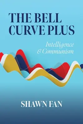 Bellova krivka plus: Inteligencia a komunizmus - The Bell Curve Plus: Intelligence & Communism