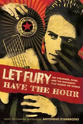 Nech má zúrivosť svoju hodinu: Joe Strummer, punk a hnutie, ktoré otriaslo svetom - Let Fury Have the Hour: Joe Strummer, Punk, and the Movement That Shook the World