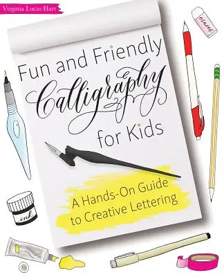 Zábavná a priateľská kaligrafia pre deti: Praktický sprievodca tvorivým písaním - Fun and Friendly Calligraphy for Kids: A Hands-On Guide to Creative Lettering