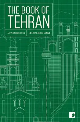 Kniha Teherán: Mesto v krátkej beletrii - The Book of Tehran: A City in Short Fiction