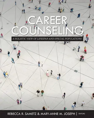 Kariérne poradenstvo: A Holistic View of Lifespan and Special Populations - Career Counseling: A Holistic View of Lifespan and Special Populations