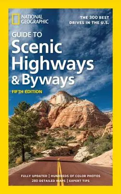 National Geographic Guide to Scenic Highways and Byways, 5. vydanie: 300 najlepších ciest v USA. - National Geographic Guide to Scenic Highways and Byways, 5th Edition: The 300 Best Drives in the U.S.