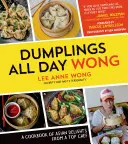 Knedle celý deň Wong: Kuchařka ázijských špecialít od špičkového šéfkuchára - Dumplings All Day Wong: A Cookbook of Asian Delights from a Top Chef