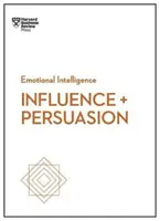 Vplyv a presviedčanie (HBR Emotional Intelligence Series) - Influence and Persuasion (HBR Emotional Intelligence Series)