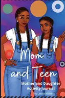 Mama a tínedžer: Denník aktivít a denník pre matku a dcéru - Mom and Teen: An Activity Journal and Diary for Mother and Daughter