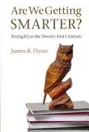 Sme čoraz múdrejší? Zvyšovanie IQ v dvadsiatom prvom storočí - Are We Getting Smarter?: Rising IQ in the Twenty-First Century