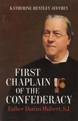 Prvý kaplán Konfederácie: Darius Hubert, S.J. - First Chaplain of the Confederacy: Father Darius Hubert, S.J.