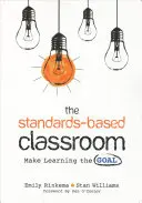 Trieda založená na štandardoch: Urobte z učenia cieľ - The Standards-Based Classroom: Make Learning the Goal