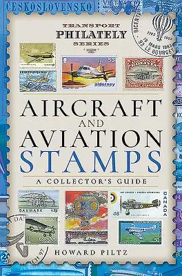 Známky lietadiel a letectva: Zberateľská príručka - Aircraft and Aviation Stamps: A Collector's Guide