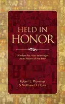 Held in Honor: Múdrosť pre vaše manželstvo z hlasov minulosti - Held in Honor: Wisdom for Your Marriage from Voices of the Past