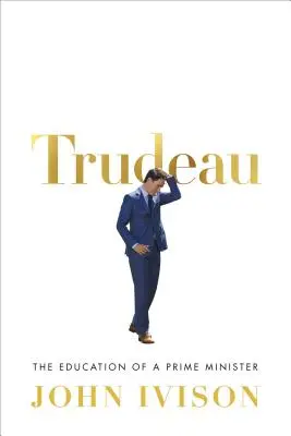 Trudeau: Výchova premiéra - Trudeau: The Education of a Prime Minister