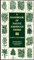 Príručka indiánskych bylín: Vreckový sprievodca 125 liečivými rastlinami a ich využitím - A Handbook of Native American Herbs: The Pocket Guide to 125 Medicinal Plants and Their Uses