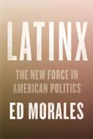 Latinx: Latinx: nová sila v americkej politike a kultúre - Latinx: The New Force in American Politics and Culture