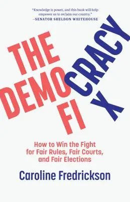 Náprava demokracie: Ako vyhrať boj za spravodlivé pravidlá, spravodlivé súdy a spravodlivé voľby - The Democracy Fix: How to Win the Fight for Fair Rules, Fair Courts, and Fair Elections