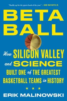 Betaball: Ako Silicon Valley a veda vytvorili jeden z najlepších basketbalových tímov v histórii - Betaball: How Silicon Valley and Science Built One of the Greatest Basketball Teams in History