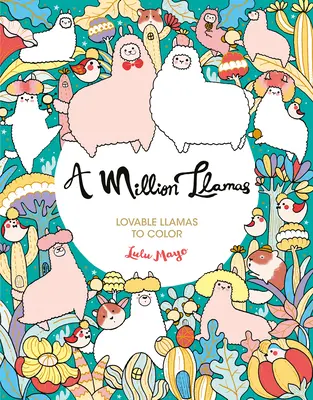 Milión lám: Milión lám na vyfarbenie: 7. - A Million Llamas: Lovable Llamas to Color
