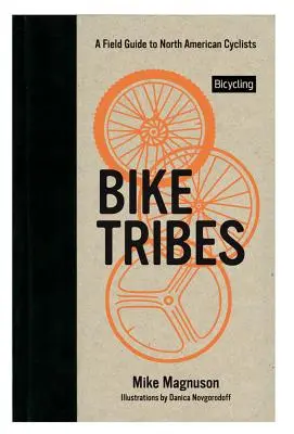 Cyklistické kmene: Sprievodca po severoamerických cyklistoch - Bike Tribes: A Field Guide to North American Cyclists