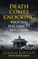 Smrť klope na dvere: Policajná akcia Roy Grace's Brighton - Death Comes Knocking: Policing Roy Grace's Brighton
