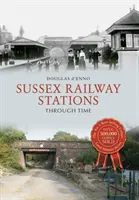 Železničné stanice v Sussexe v priebehu času - Sussex Railway Stations Through Time