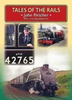 Príbehy z koľajníc - John Fletcher Main Line Footplateman - Tales of the Rails - John Fletcher Main Line Footplateman