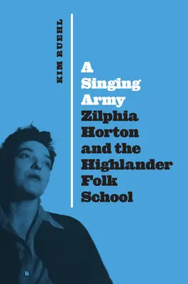 Spievajúca armáda: Zilphia Hortonová a ľudová škola Highlander - A Singing Army: Zilphia Horton and the Highlander Folk School