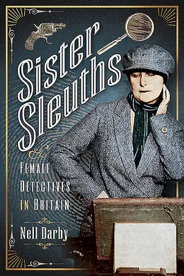 Sister Sleuths (Sesterské detektívky): Ženy detektívky v Británii - Sister Sleuths: Female Detectives in Britain