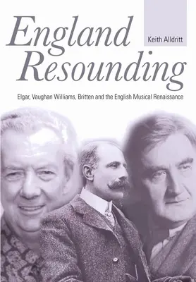Anglicko znie: Elgar, Vaughan Williams, Britten a anglická hudobná renesancia - England Resounding: Elgar, Vaughan Williams, Britten and the English Musical Renaissance