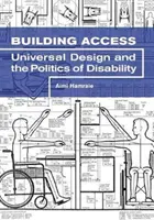 Budovanie prístupu: Univerzálny dizajn a politika zdravotného postihnutia - Building Access: Universal Design and the Politics of Disability