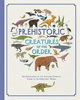 Prehistorické tvory z rádu - Prehistoric Creatures of the Order
