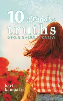 10 najvyšších právd, ktoré by mali dievčatá poznať - 10 Ultimate Truths Girls Should Know