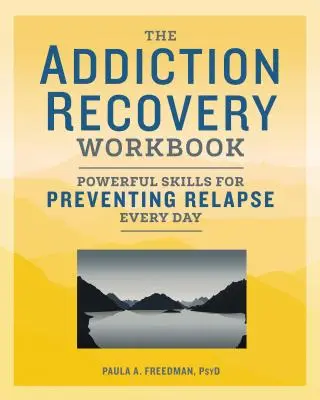 Pracovný zošit na zotavenie zo závislosti: Mocné zručnosti na každodennú prevenciu recidívy - The Addiction Recovery Workbook: Powerful Skills for Preventing Relapse Every Day