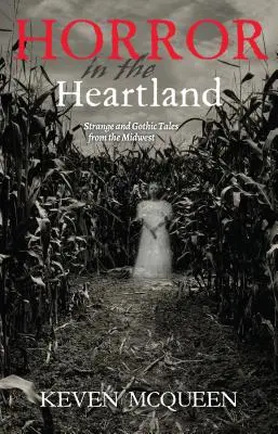 Horor v srdci krajiny: Podivné a gotické príbehy zo Stredozápadu: príbehy v srdciach - Horror in the Heartland: Strange and Gothic Tales from the Midwest