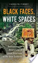 Čierne tváre, biele priestory: Biele tváre: Prehodnotenie vzťahu Afroameričanov k prírode (Reimagining the Relationship of African Americans to the Great Outdoors) - Black Faces, White Spaces: Reimagining the Relationship of African Americans to the Great Outdoors