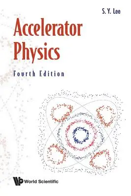 Fyzika urýchľovačov (štvrté vydanie) - Accelerator Physics (Fourth Edition)