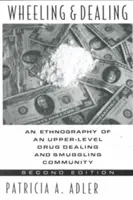 Wheeling and Dealing: Etnografia komunity obchodníkov s drogami a pašerákov na vyššej úrovni - Wheeling and Dealing: An Ethnography of an Upper-Level Drug Dealing and Smuggling Community