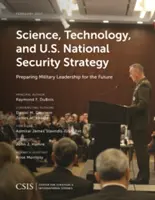 Veda, technológie a stratégia národnej bezpečnosti USA: Príprava vojenského vedenia na budúcnosť - Science, Technology, and U.S. National Security Strategy: Preparing Military Leadership for the Future