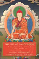Život Longčenpu: vševedúci kráľ dharmy obrovského priestoru - The Life of Longchenpa: The Omniscient Dharma King of the Vast Expanse