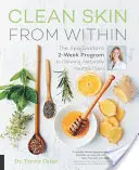 Čistá koža zvnútra: Dvojtýždňový program kúpeľného lekára pre žiarivú a prirodzene mladistvú pleť - Clean Skin from Within: The Spa Doctor's Two-Week Program to Glowing, Naturally Youthful Skin