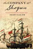 Spoločnosť a šógun: Šogún: holandské stretnutie s Japonskom Tokugawa - Company and the Shogun: The Dutch Encounter with Tokugawa Japan
