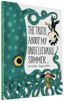 Pravda o mojom neuveriteľnom lete . . . - The Truth about My Unbelievable Summer . . .