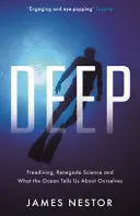 Deep - Freediving, renegátska veda a čo nám oceán hovorí o nás samých - Deep - Freediving, Renegade Science and What the Ocean Tells Us About Ourselves
