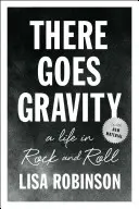 Tam ide gravitácia: Život v rock and rolle - There Goes Gravity: A Life in Rock and Roll