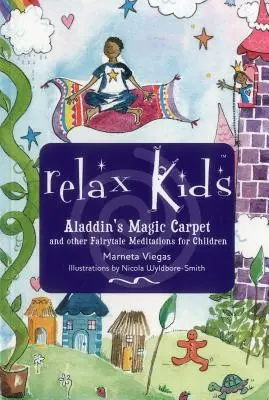 Relax Kids - Aladinov čarovný koberec: Nechajte Snehulienku, Čarodejníka z krajiny Oz a ďalšie rozprávkové postavy ukázať vám a vášmu dieťaťu, ako meditovať a relaxovať - Relax Kids - Aladdin's Magic Carpet: Let Snow White, the Wizard of Oz and Other Fairytale Characters Show You and Your Child How to Meditate and Relax