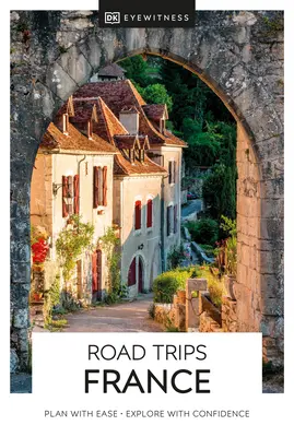 DK Eyewitness Road Trips Francúzsko - DK Eyewitness Road Trips France