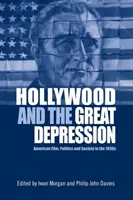 Hollywood a veľká hospodárska kríza: Americký film, politika a spoločnosť v 30. rokoch 20. storočia - Hollywood and the Great Depression: American Film, Politics and Society in the 1930s