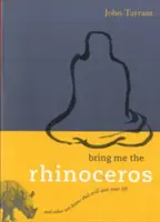 Prineste mi nosorožca: A iné zenové kóany, ktoré vám zachránia život - Bring Me the Rhinoceros: And Other Zen Koans That Will Save Your Life
