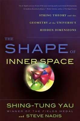 Tvar vnútorného priestoru: Teória strún a geometria skrytých rozmerov vesmíru - The Shape of Inner Space: String Theory and the Geometry of the Universe's Hidden Dimensions